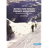 Los mejores  - RUTAS CON ESQUÍS PIRINEO ARAGONÉS TOMO II: 80 RECORRIDOS DESDE SALLENT A ORDESA (Rutas Esquis Pirineo Aragones)